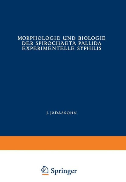 Morphologie und Biologie der Spirochaeta Pallida Experimentelle Syphilis