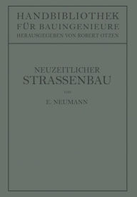 Title: Der neuzeitliche Straßenbau: Aufgaben und Technik, Author: Erwin Neumann