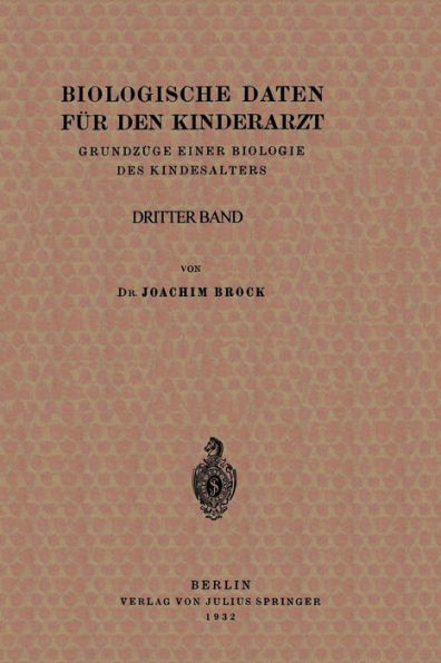 Biologische Daten für den Kinderarzt: Grundzüge Einer Biologie des Kindesalters. Dritter band