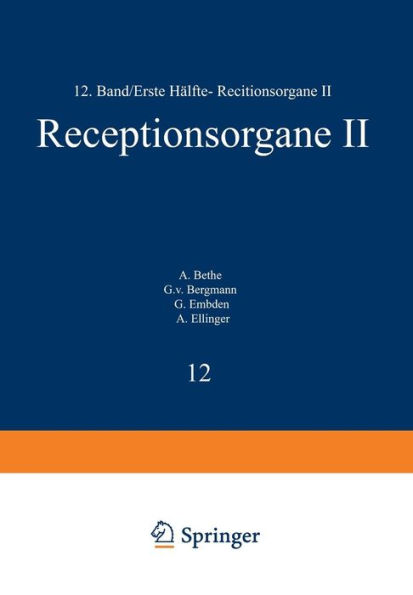Handbuch der Normalen und Pathologischen Physiologie: Zwï¿½lfter Band / Erste Hï¿½lfte- Receptionsorgane II