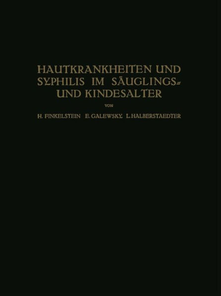 Hautkrankheiten und Syphilis im Säuglings? und Kindesalter: Ein Atlas