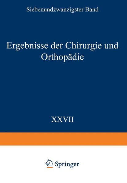 Ergebnisse der Chirurgie und Orthopädie: Siebenundzwanzigster Band