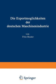 Title: Die Exportmöglichkeiten der deutschen Maschinenindustrie, Author: Fritz Reuter