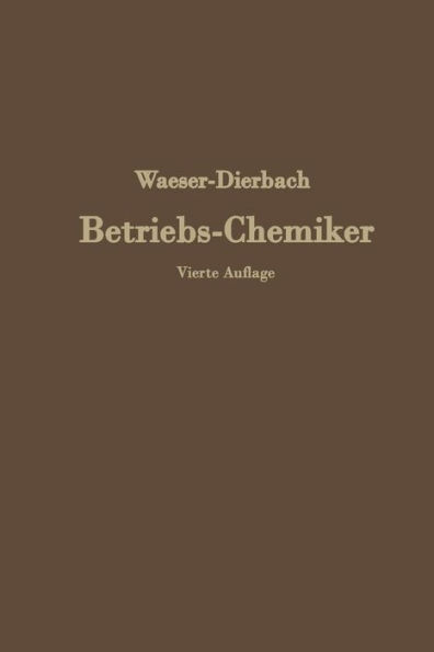 Der Betriebs-Chemiker: En Hilfsbuch für die Praxis des chemischen Fabrikbetriebes