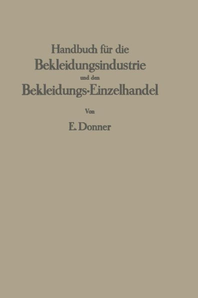 Handbuch für die Bekleidungsindustrie und den Bekleidungs-Einzelhandel: Ein Lehr- und Nachschlagewerk für die gesamte Herren- und Knabenbekleidung