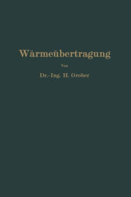 Title: Einführung in die Lehre von der Wärmeübertragung: Ein Leitfaden für die Praxis, Author: Heinrich Gröber