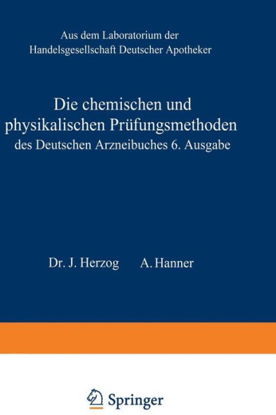 Die chemischen und physikalischen Prüfungsmethoden des Deutschen Arzneibuches 6. Ausgabe