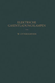 Title: Elektrische Gasentladungslampen, Author: W. Uyterhoeven