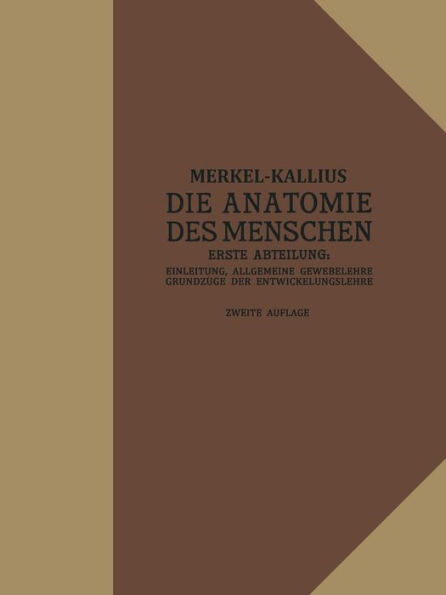 Die Anatomie des Menschen: Erste Abteilung: Einleitung, Allgemeine Gewebelehre, Grundzüge der Entwicklungslehre