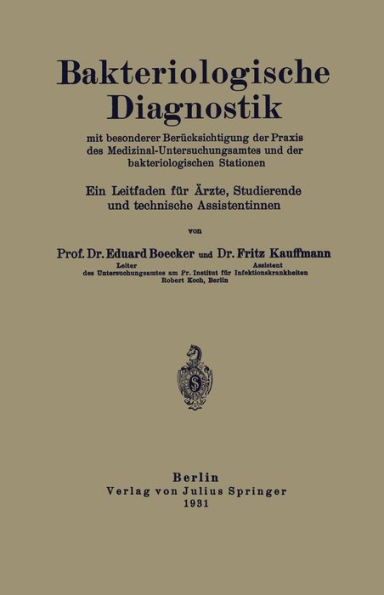 Bakteriologische Diagnostik: Mit besonderer Berücksichtigung der Praxis des Medizinal-Untersuchungsamtes und der bakteriologischen Stationen. Ein Leitfaden für Ärzte, Studierende und technische Assistentinnen