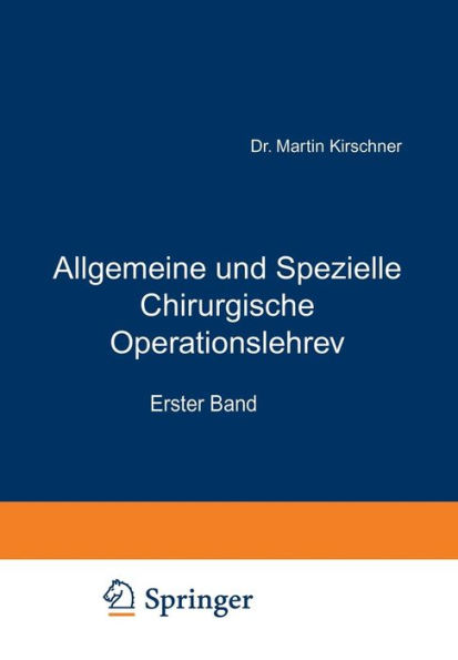 Allgemeine und Spezielle Chirurgische Operationslehre: Erster Band Allgemeiner Teil