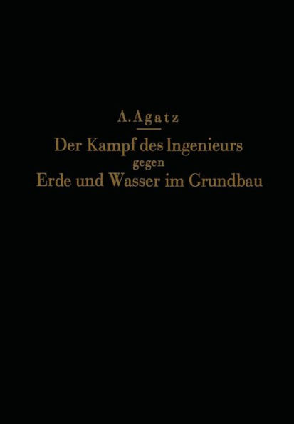 Der Kampf des Ingenieurs gegen Erde und Wasser im Grundbau