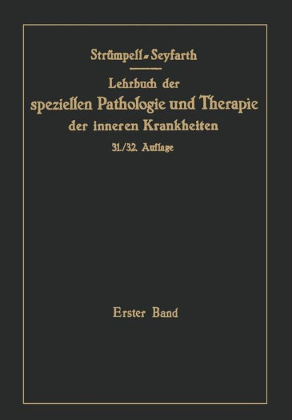 Lehrbuch der speziellen Pathologie und Therapie der inneren Krankheiten für Studierende und Ärzte. (1.-30. Aufl. Leipzig: F.C.W: Erster Band / Edition 32