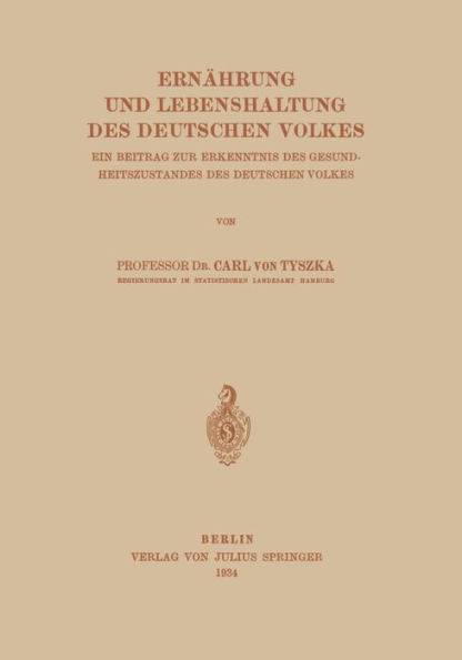 Ernährung und Lebenshaltung Des Deutschen Volkes: Ein Beitrag Zur Erkenntnis Des Gesundheitszustandes Des Deutschen Volkes