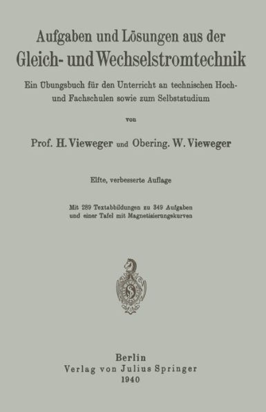 Aufgaben und Lösungen aus der Gleich- und Wechselstromtechnik: Ein Übungsbuch für den Unterricht an technischen Hoch- und Fachschulen sowie zum Selbststudium