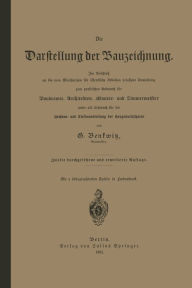 Title: Die Darstellung der Bauzeichnung, Author: G Benkwitz