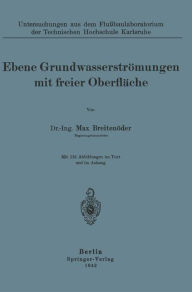 Title: Ebene Grundwasserströmungen mit freier Oberfläche, Author: Max Breitenröder