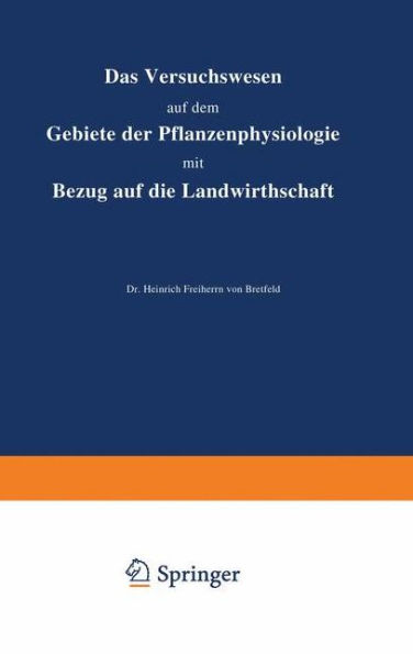 Das Versuchswesen auf dem Gebiete der Pflanzenphysiologie mit Bezug auf die Landwirthschaft