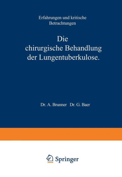 Die Chirurgische Behandlung der Lungentuberkulose: Erfahrungen und Kritische Betrachtungen