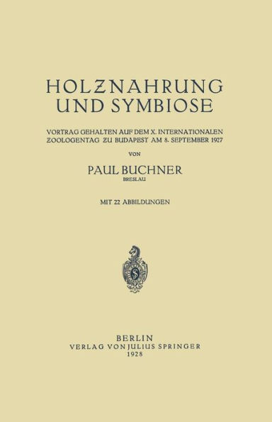 Holznahrung und Symbiose: Vortrag Gehalten auf dem X. Internationalen Zoologentag zu Budapest am 8. September 1927