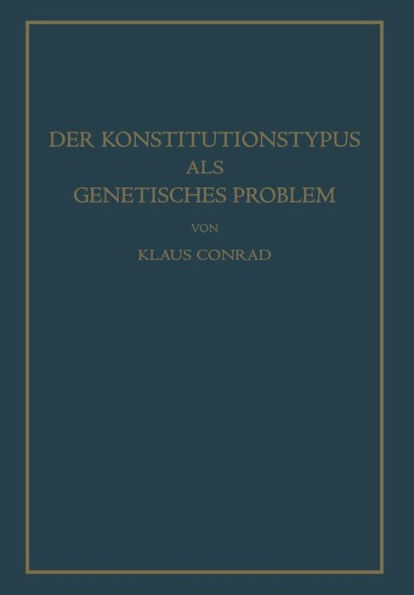 Der Konstitutionstypus als genetisches Problem: Versuch einer genetischen Konstitutionslehre