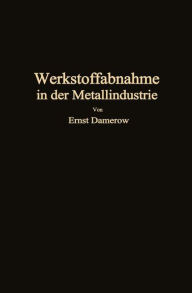 Title: Die praktische Werkstoffabnahme in der Metallindustrie, Author: Ernst Damerow
