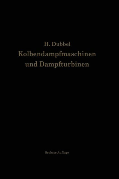 Kolbendampfmaschinen und Dampfturbinen: Ein Lehr- und Handbuch für Studierende und Konstrukteure