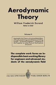 Title: Aerodynamic Theory: A General Review of Progress Under a Grant of the Guggenheim Fund for the Promotion of Aeronautics, Author: William Frederick Durand
