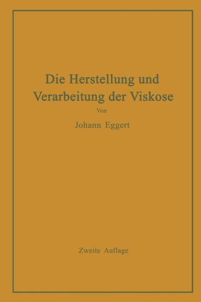 Die Herstellung und Verarbeitung der Viskose unter besonderer Berücksichtigung der Kunstseidenfabrikation