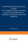 Grundriss der pharmaceutischen Chemie: Ein Leitfaden fï¿½r den Unterricht, zugleich als Handbuch zum Repetiren fï¿½r Pharmaceuten und Mediciner