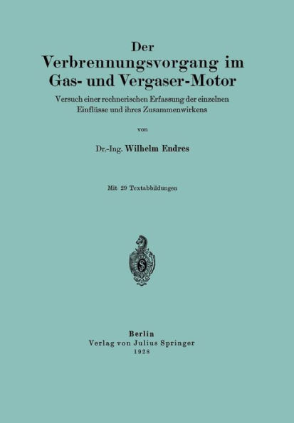 Der Verbrennungsvorgang im Gas- und Vergaser-Motor: Versuch einer rechnerischen Erfassung der einzelnen Einflüsse und ihres Zusammenwirkens