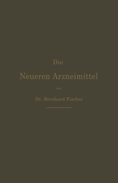 Die Neueren Arzneimittel: Apotheker, Aerzte und Drogisten