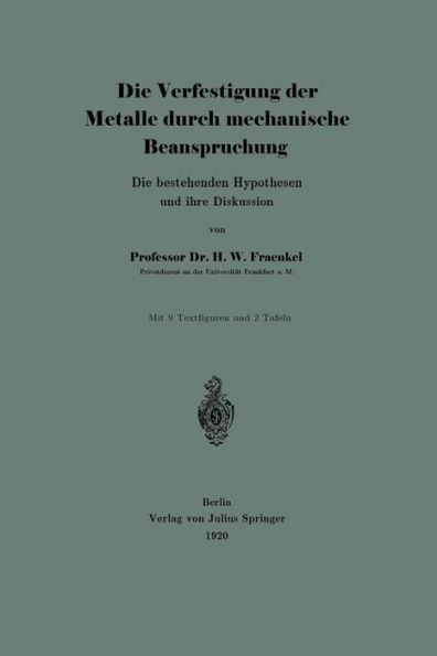 Die Verfestigung der Metalle durch mechanische Beanspruchung: Die bestehenden Hypothesen und ihre Diskussion