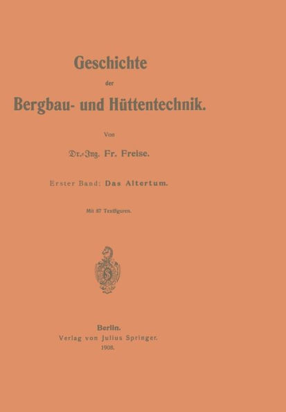 Geschichte der Bergbau- und Hüttentechnik: Erster Band: Das Altertum