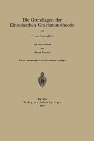 Title: Die Grundlagen der Einsteinschen Gravitationstheorie, Author: Erwin Freundlich