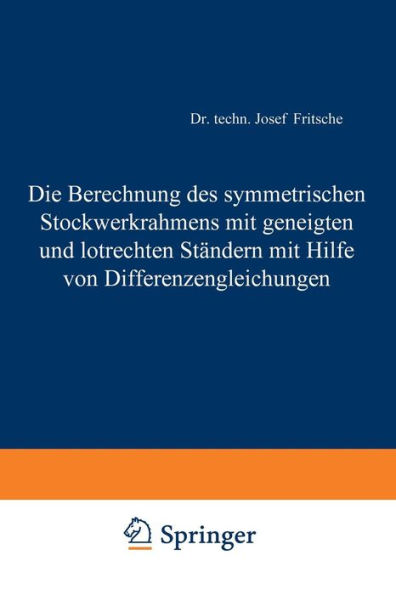 Die Berechnung des symmetrischen Stockwerkrahmens mit geneigten und lotrechten Ständern mit Hilfe von Differenzengleichungen