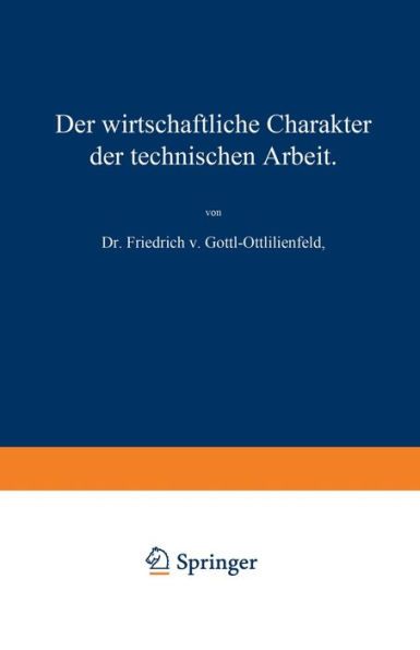 Der wirtschaftliche Charakter der technischen Arbeit: Vortrag, gehalten im Polytechnischen Verein in Mï¿½nchen am 8. November 1909