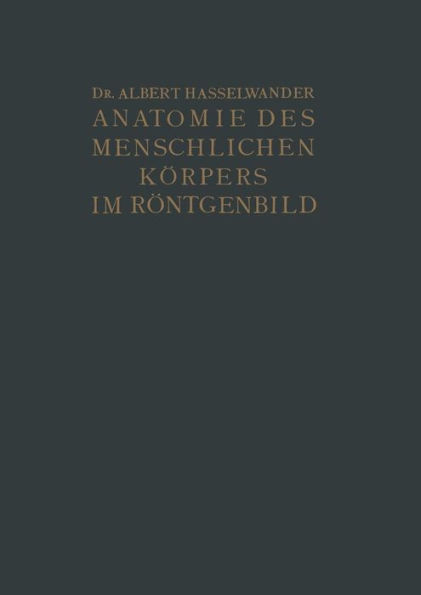 Atlas der Anatomie des Menschlichen Körpers im Röntgenbild