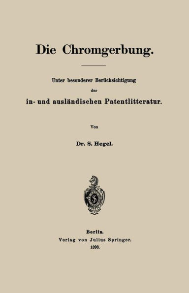 Die Chromgerbung: Unter besonderer Berücksichtigung der in- und ausländischen Patentlitteratur