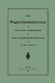 Title: Das Wagenübereinkommen des Vereins deutscher Eisenbahnverwaltungen und seine wirthschaftliche Bedeutung, Author: NA Höltzel