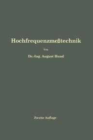 Title: Hochfrequenzmeßtechnik: Ihre wissenschaftlichen und praktischen Grundlagen, Author: August Hund