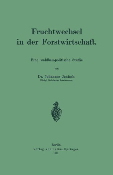 Fruchtwechsel in der Forstwirtschaft: Eine waldbau-politische Studie