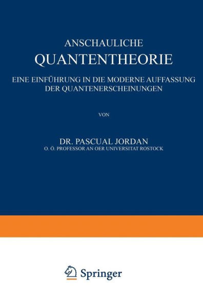 Anschauliche Quantentheorie: Eine Einführung in die Moderne Auffassung der Quantenerscheinungen