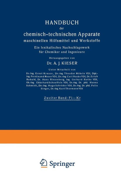 Handbuch der chemisch-technischen Apparate maschinellen Hilfsmittel und Werkstoffe: Zweiter Band: Fi-Kr. Ein lexikalisches Nachschlagewerk für Chemiker und Ingenieure