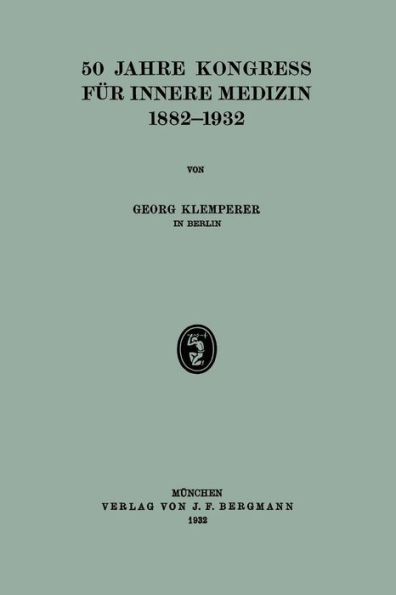 50 Jahre Kongress für Innere Medizin 1882-1932