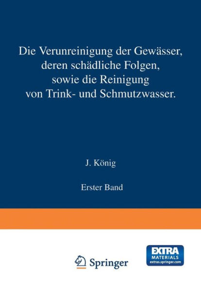 Die Verunreinigung der Gewässer deren Schädliche Folgen, sowie die Reinigung von Trink- und Schmutzwasser: Erster Band