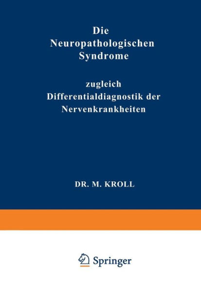 Die Neuropathologischen Syndrome: Zugleich Differentialdiagnostik der Nervenkrankheiten