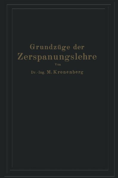 Grundzüge der Zerspanungslehre: Eine Einführung in die Theorie der spanabhebenden Formung und ihre Anwendung in der Praxis