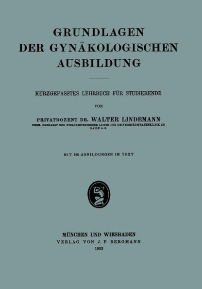 Grundlagen der Gynäkologischen Ausbildung: Kurzgefasstes Lehrbuch Für Studierende