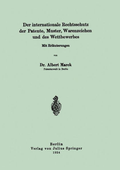 Der internationale Rechtsschutz der Patente, Muster, Warenzeichen und des Wettbewerbes